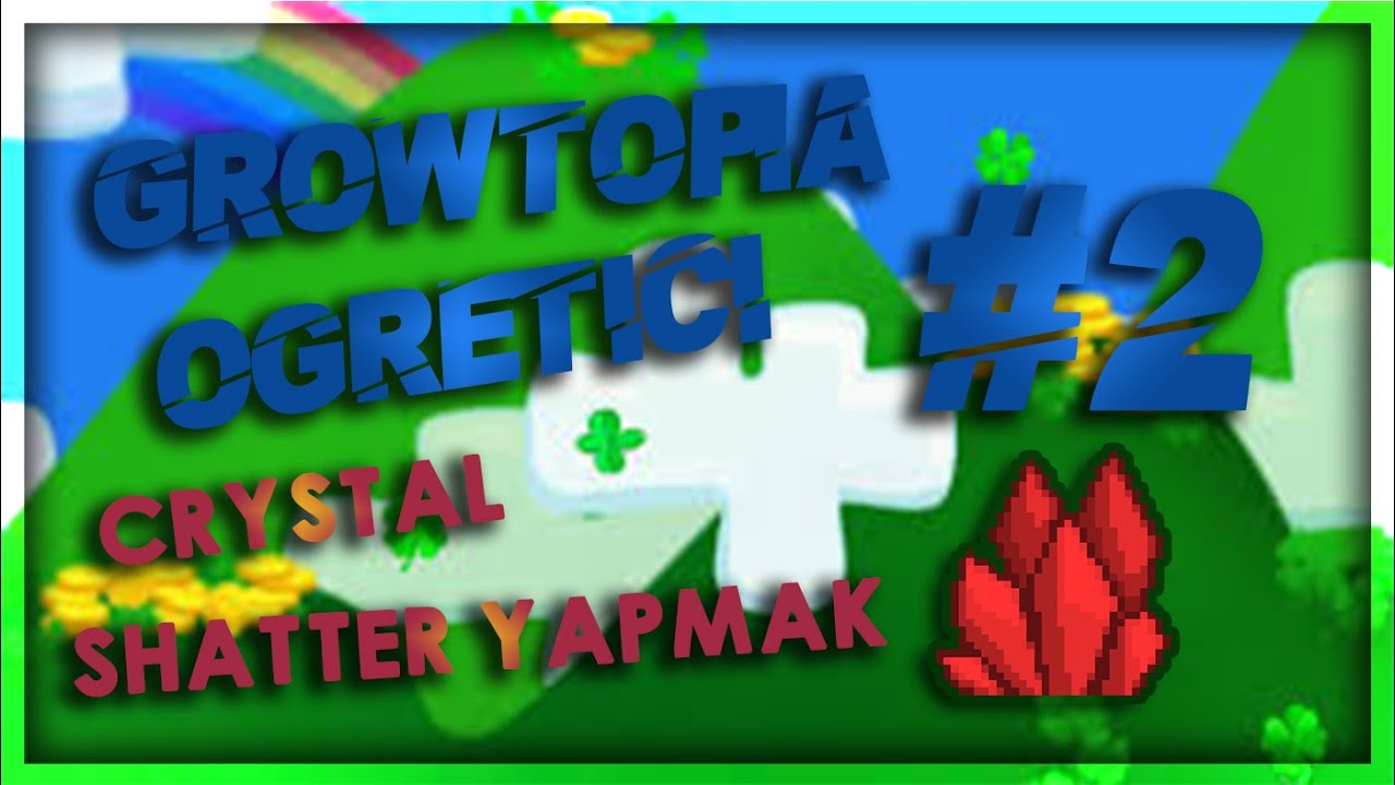 SHATTER CRYSTAL YAPMAK | GROWTOPİA ÖĞRETİCİ #2