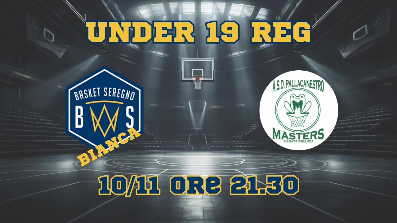 U19 REG  BASKET SEREGNO BIANCO vs BIASSONO