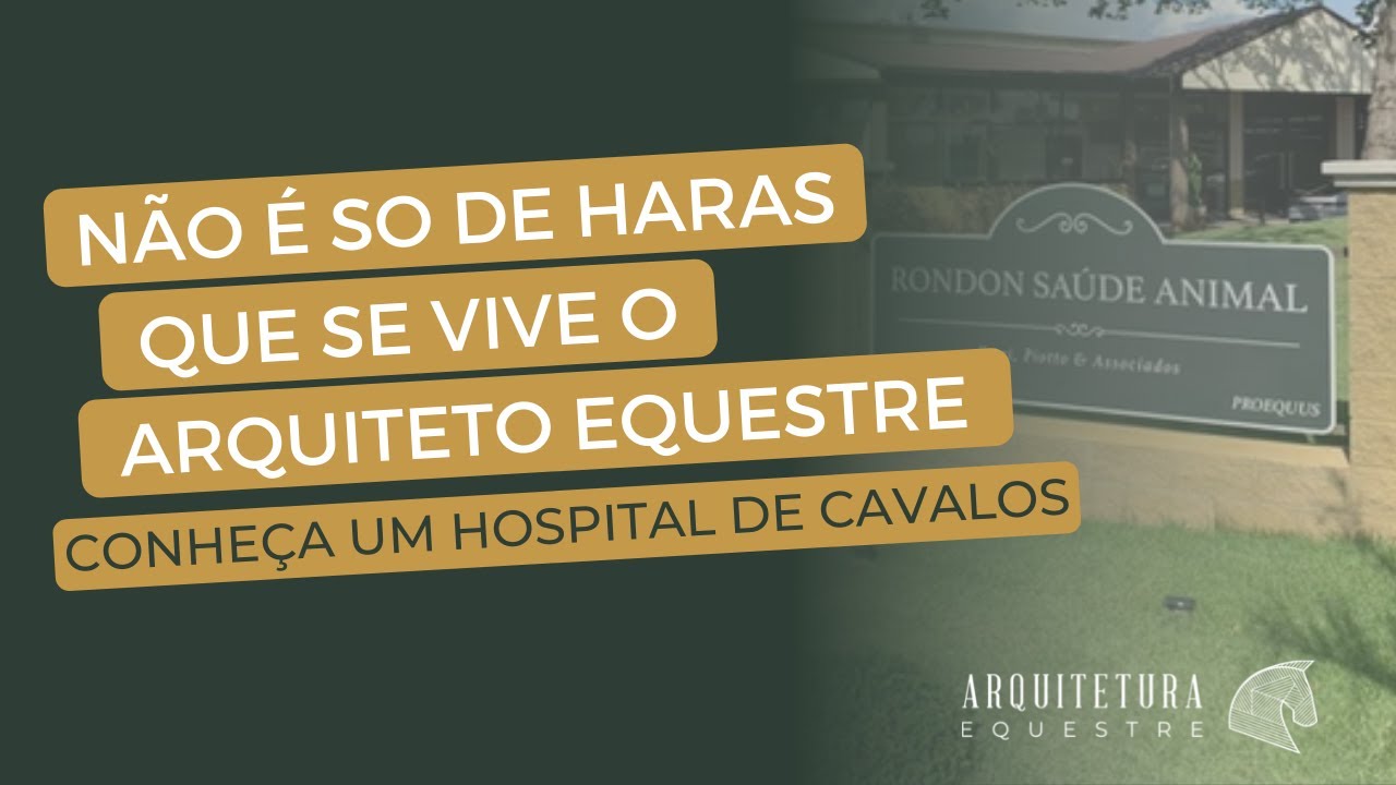 Conhecemos a Estrutura do Rondon Saude Animal, Hospital veterinário para Cavalos.