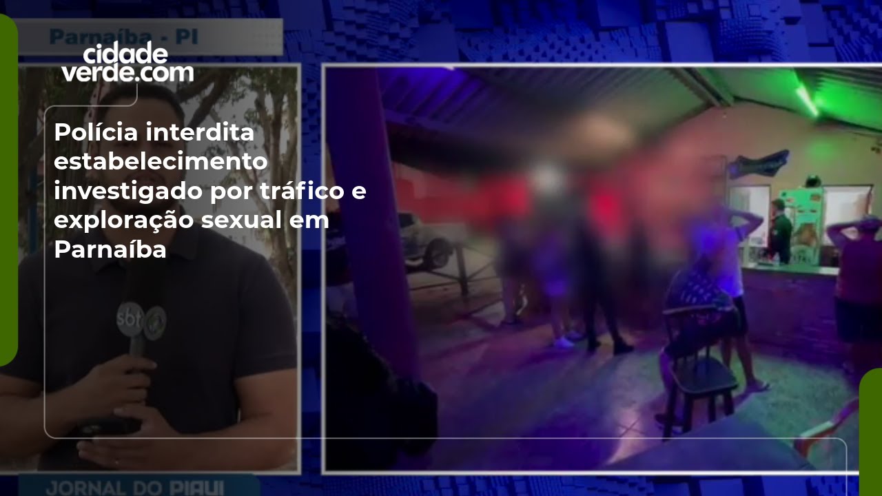 Polícia interdita estabelecimento investigado por tráfico e exploração sexual em Parnaíba