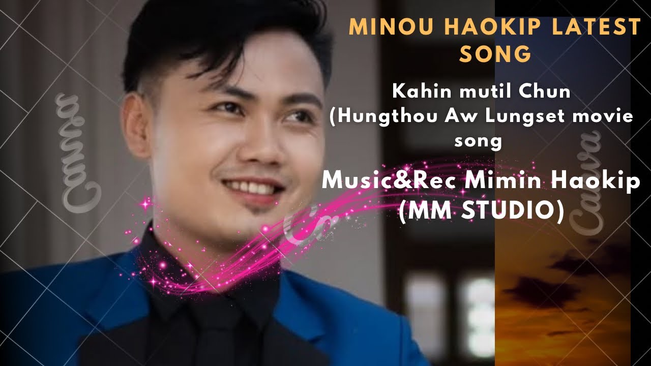 KAHIN MUTIL CHUN||Minou Haokip latest song||Hungthou aw Lungset movie song||