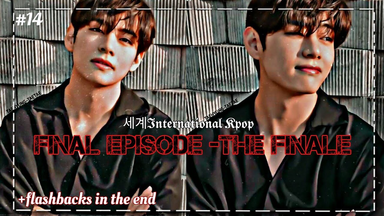 #14 Final Episode - The Finale | Taehyung Series