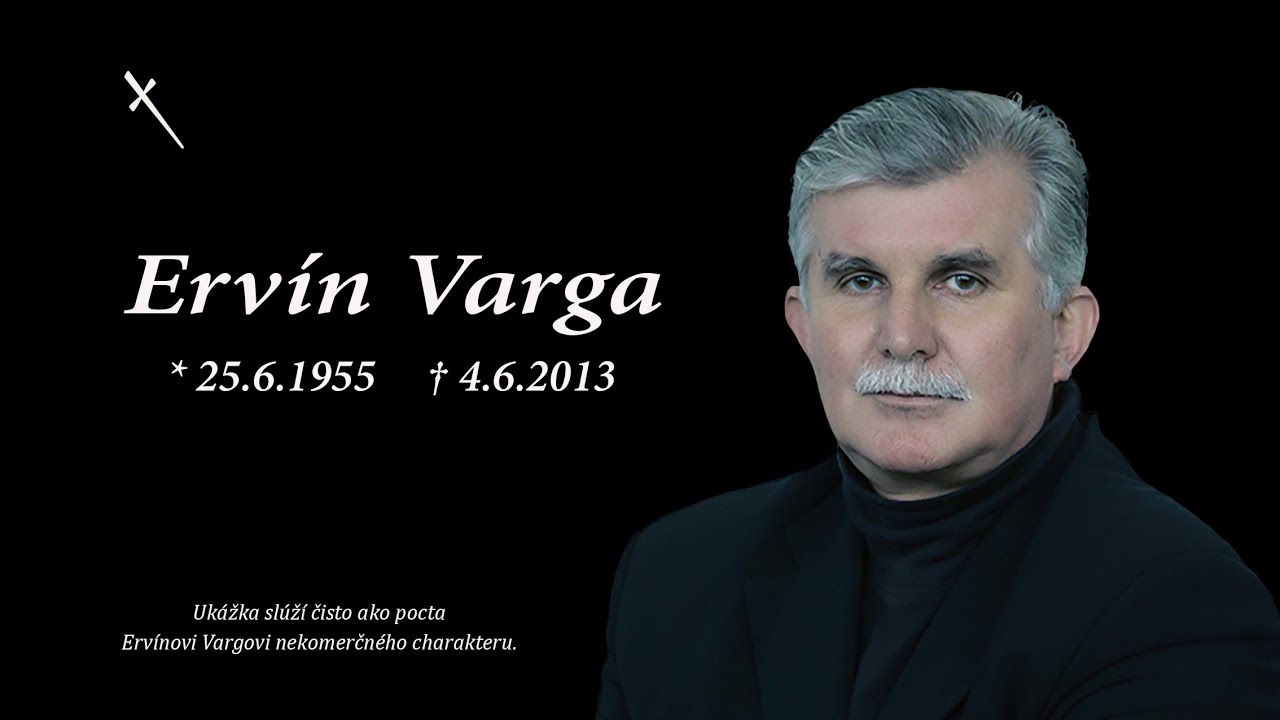 Ervín Varga  -  *25.6.1955   † 4.6.2013
