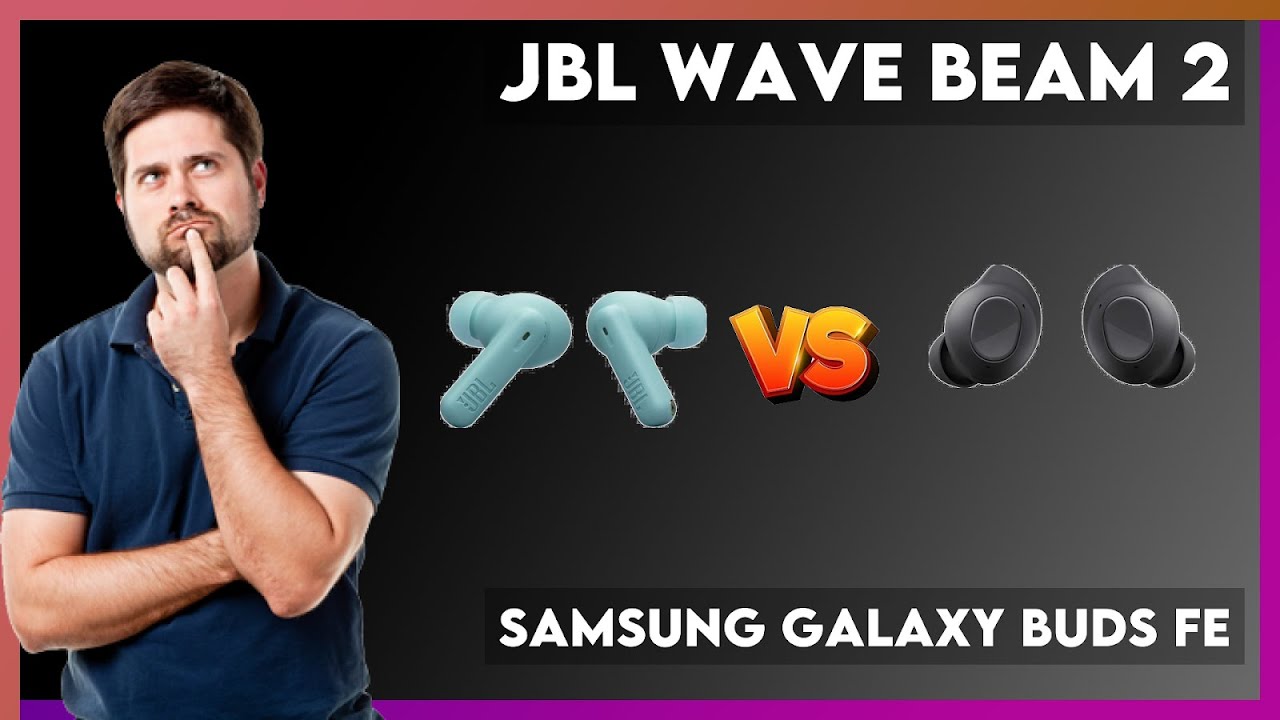 JBL Wave Beam 2 vs Samsung Galaxy Buds FE Comparison
