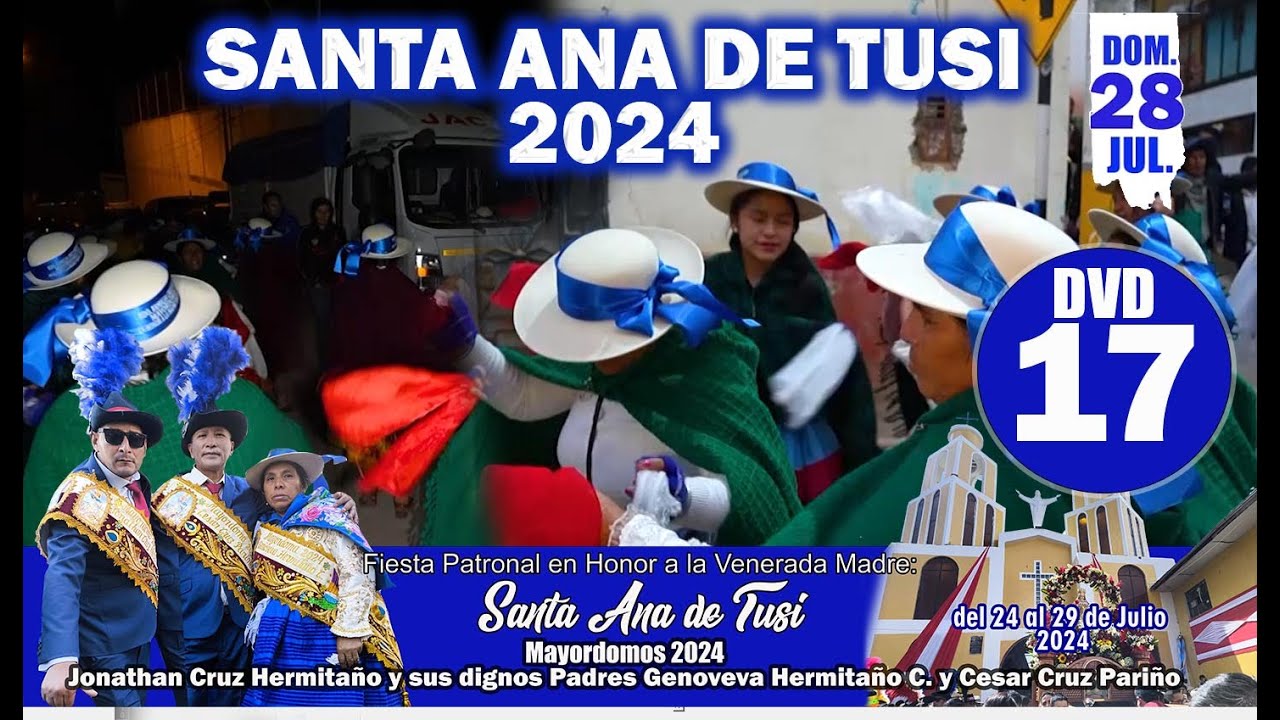 ▶Fiesta en Honor a Santa Ana  de Tusi 2024 / Mayordomos: 𝗙𝗔𝗠. 𝗖𝗥𝗨𝗭 𝗛𝗘𝗥𝗠𝗜𝗧𝗔𝗡̃𝗢 / 28 JUL - DVD 17