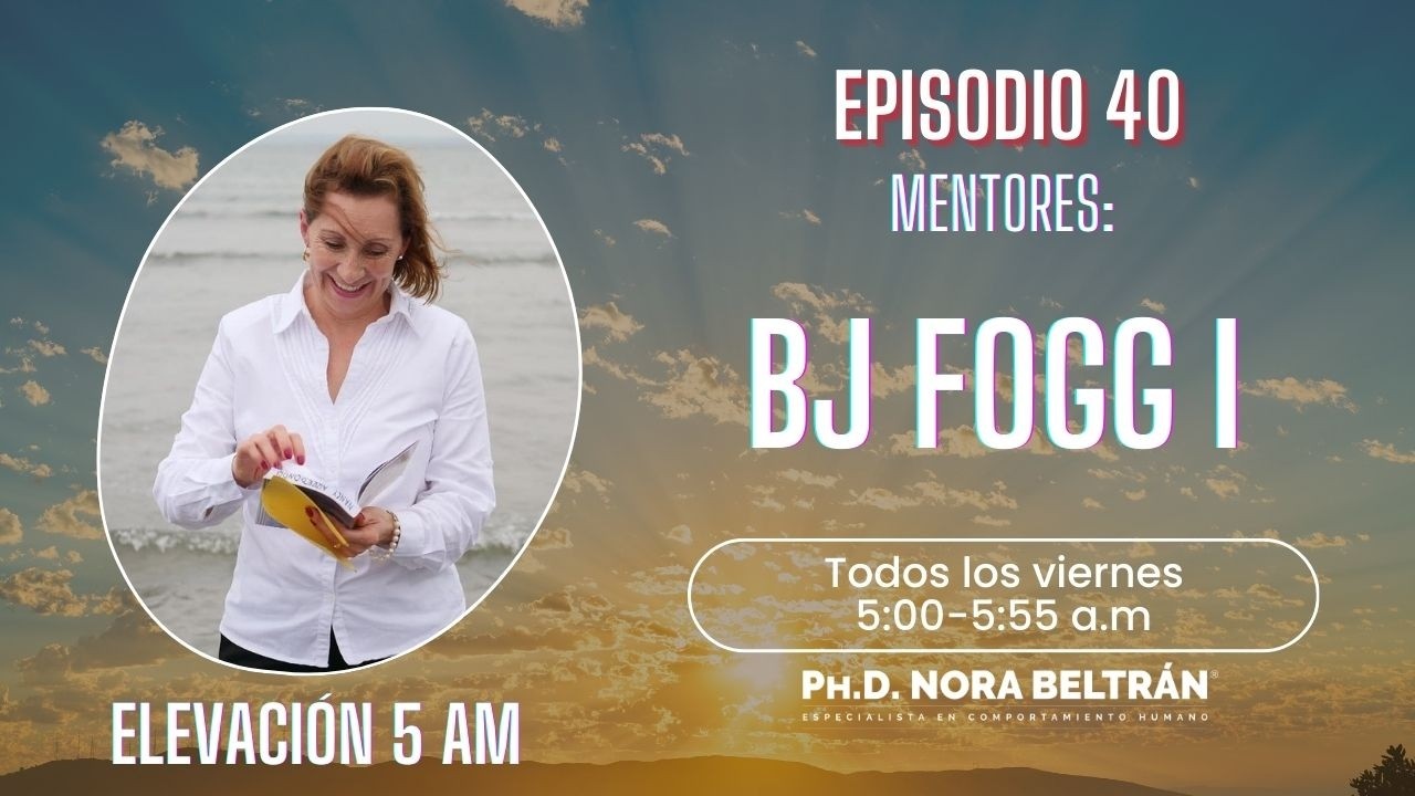 Elevación 5 AM - Episodio 40  - BJ Fogg I