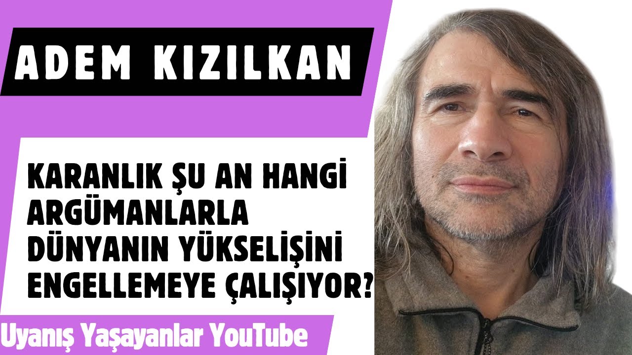 Adem Kızılkan/KARANLIK ŞU AN HANGİ ARGÜMANLARLA DÜNYANIN YÜKSELİŞİNİ ENGELLEMEYE ÇALIŞIYOR?