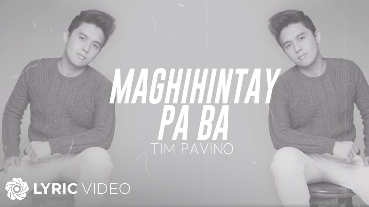 Tim Pavino - Maghihintay Pa Ba (Lyrics)