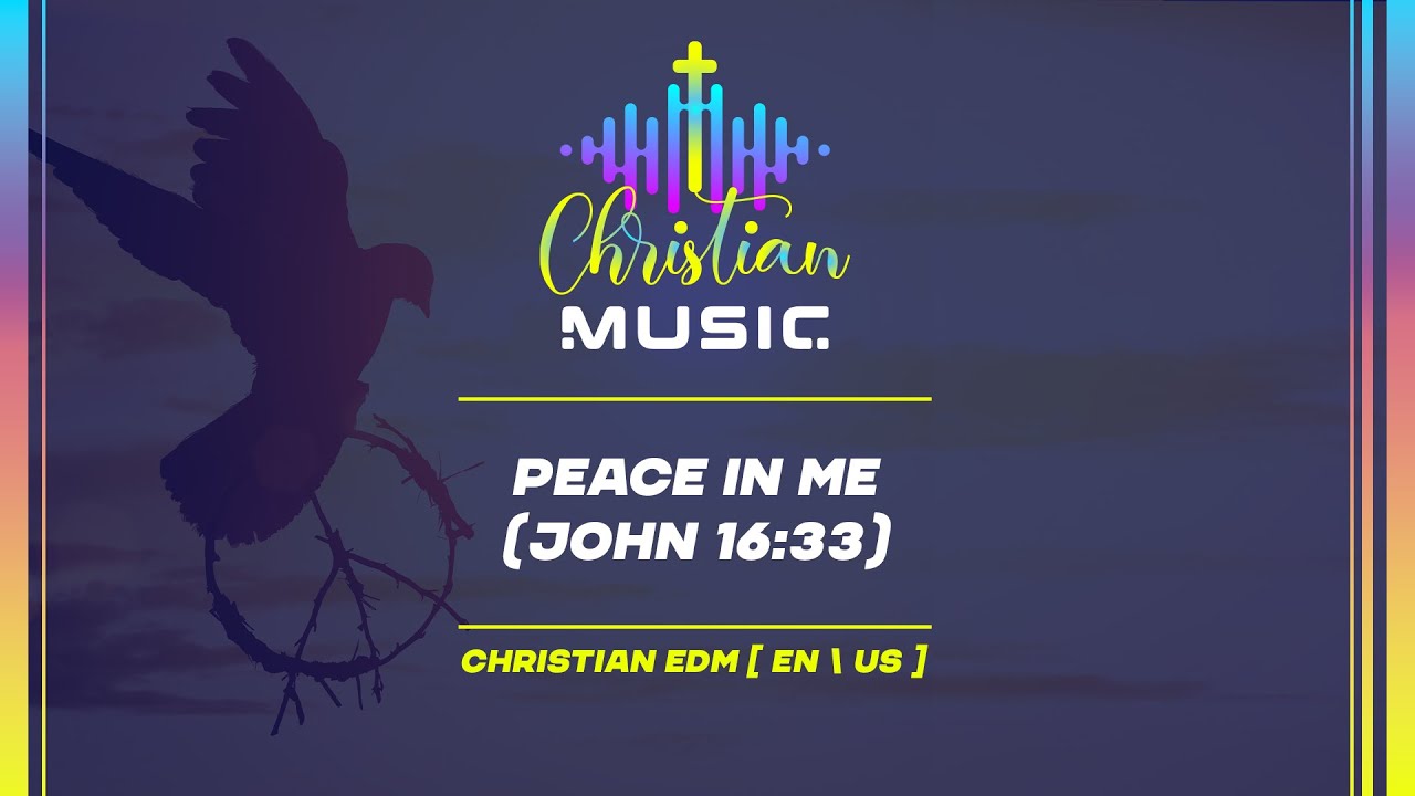 † 🇺🇸 Peace in Me (John 16:33) [EN/US] Christian Music is EDM Worship