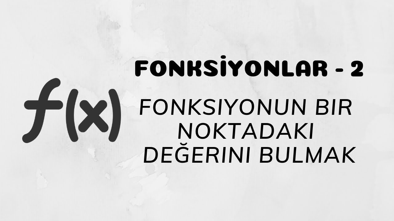 Fonksiyonlar - 2 (Fonksiyonun Bir Noktadaki Değerini Bulma)