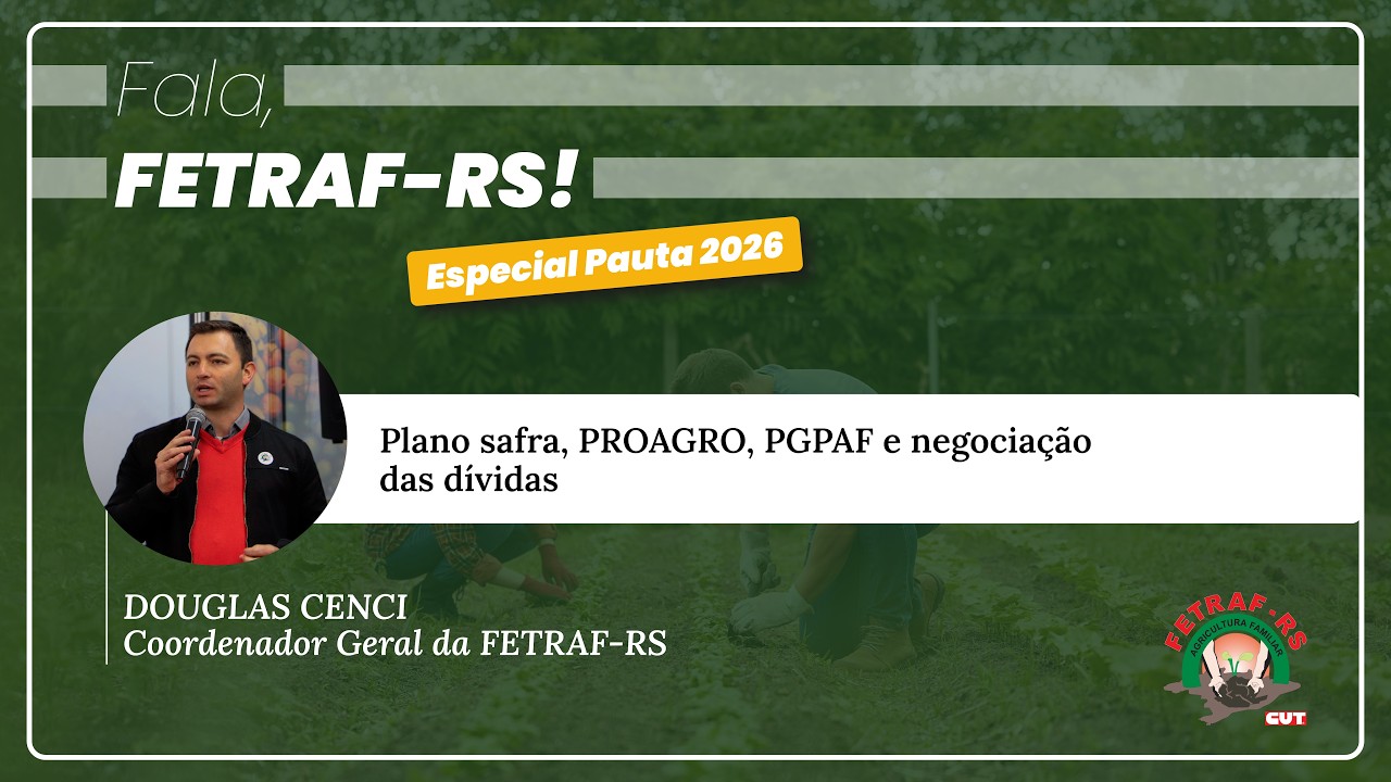 Fala FETRAF-RS - Plano safra, PROAGRO, PGPAF e negociação das dívidas