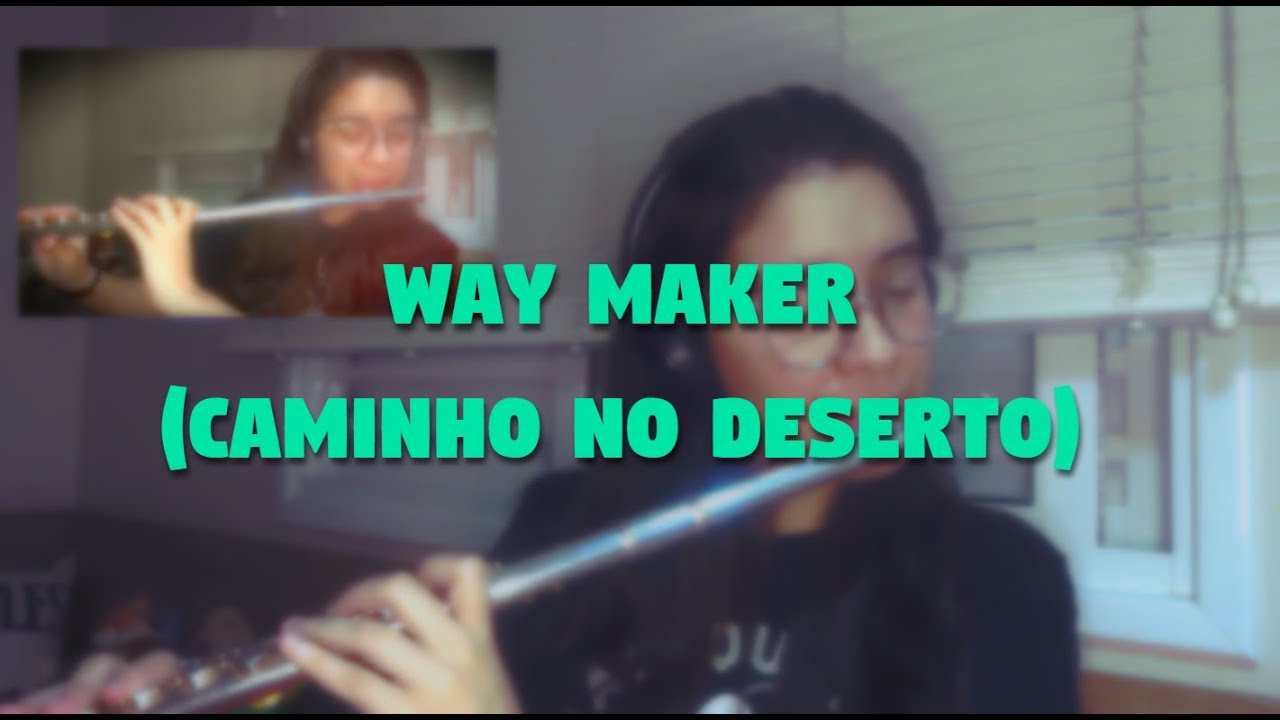 WAY MAKER (Caminho no Deserto) - FLAUTA TRANSVERSAL - COVER