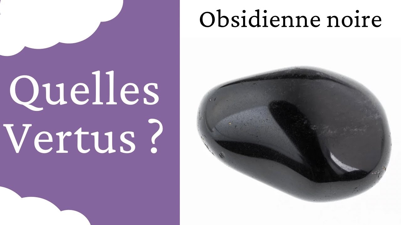 Obsidienne noire : Vertus de cette Pierre naturelle en Lithoth&eacute;rapie