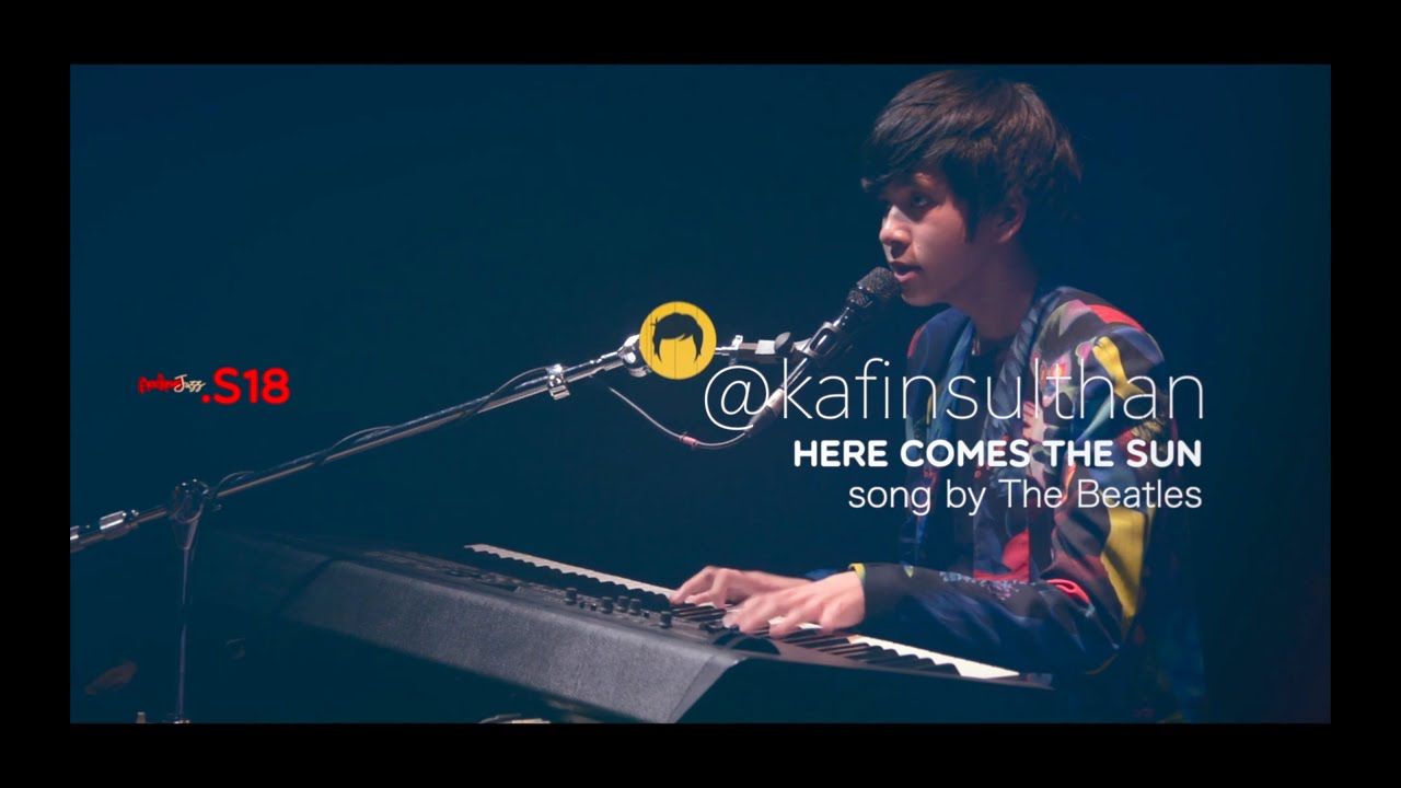 Here Comes The Sun — The Beatles — Kafin Sulthan at @iCanStudioLive