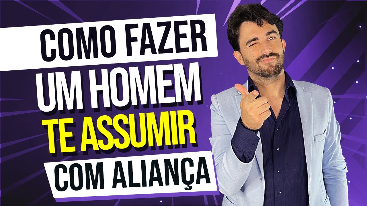 COMO FAZER UM HOMEM TE ASSUMIR COM ALIANÇA