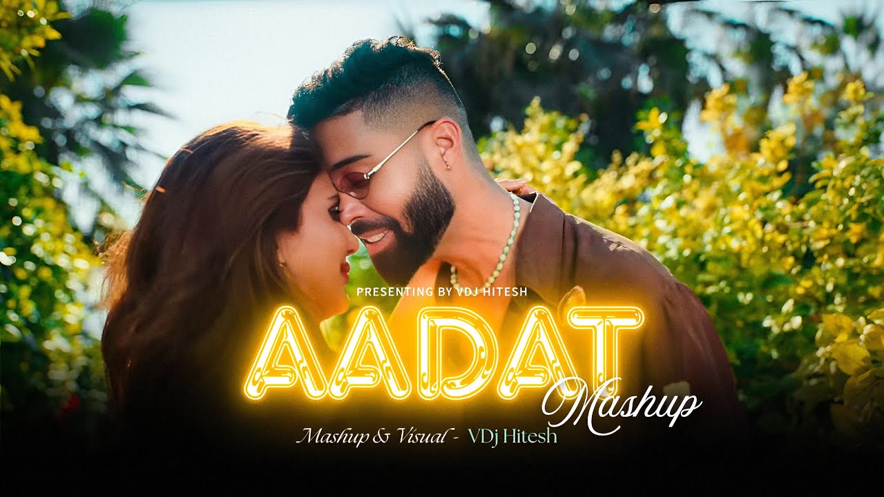 AADAT MASHUP - AP Dhillon X Yo Yo Honey Singh | VDj Hitesh | Love Mashup 2025