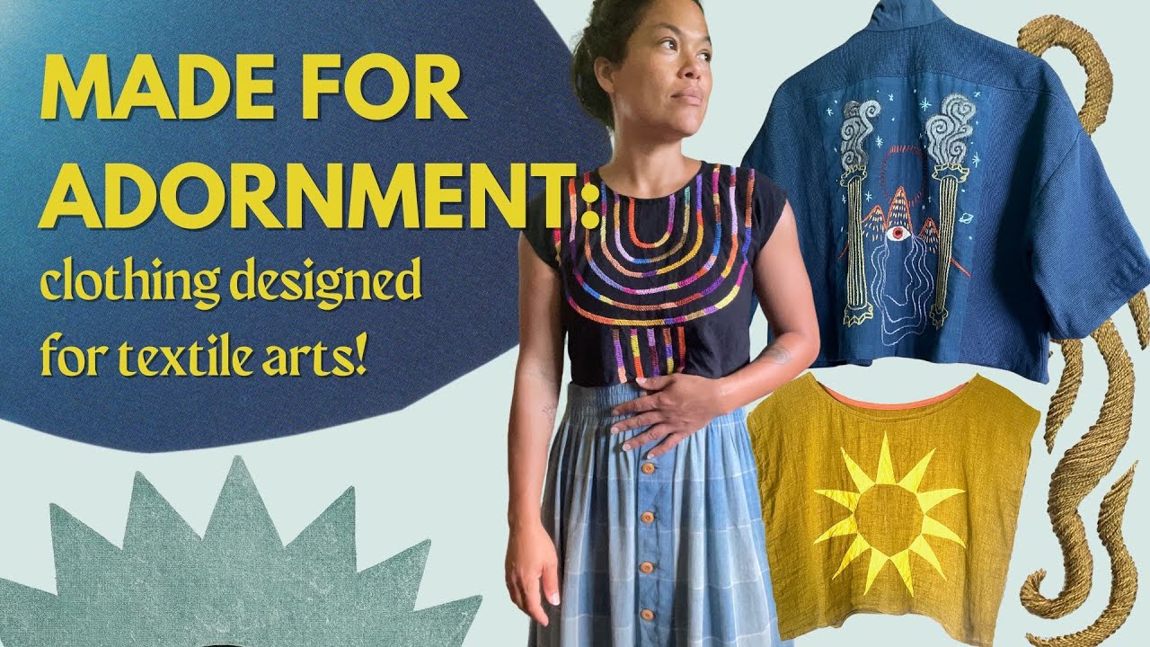 Made for Adornment: Clothing Designed for Textile Arts!