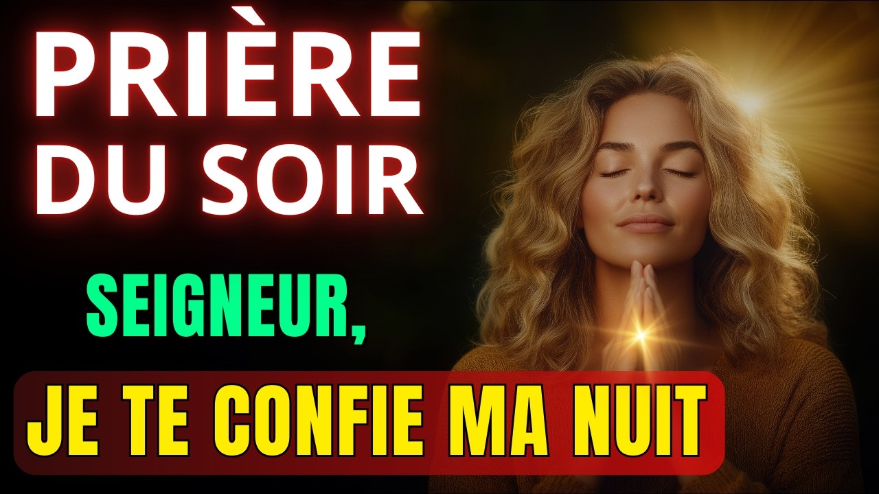 Prière du Soir pour Dormir en Paix : Seigneur, je te confie ma nuit