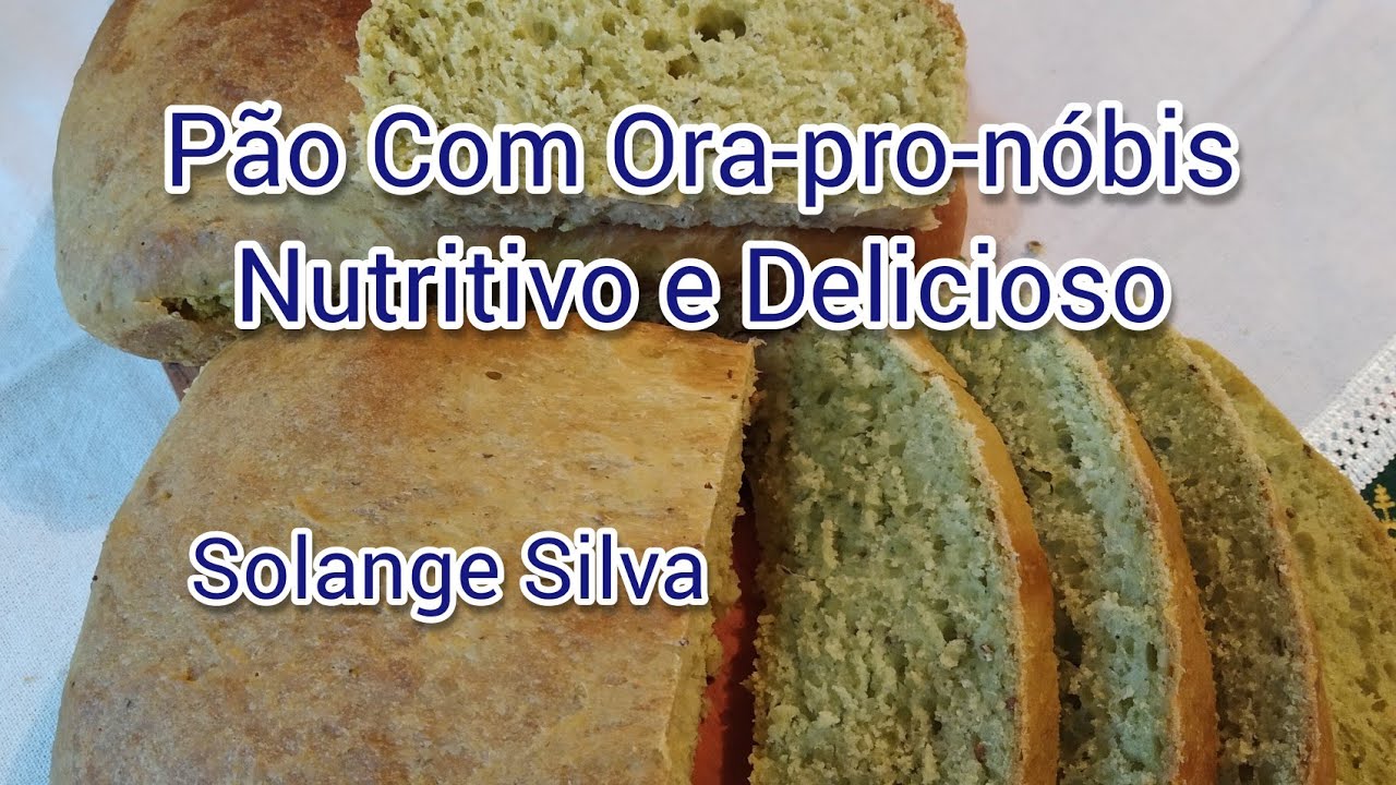 Pão Com Ora-pro-nóbis. Solange Silva.