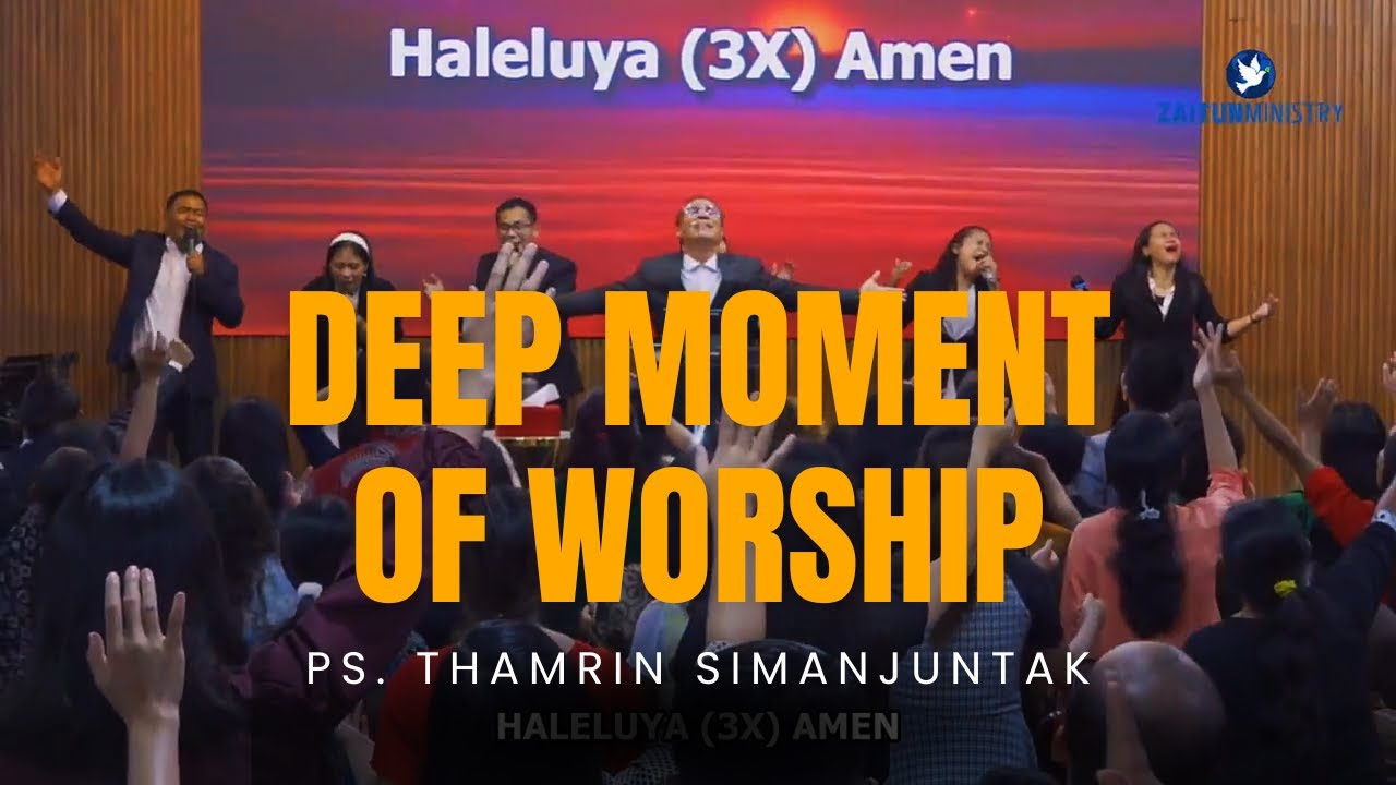 HALELUYA AMEN - DEEP MOMENT OF WORSHIP BERSAMA PS. THAMRIN SIMANJUNTAK