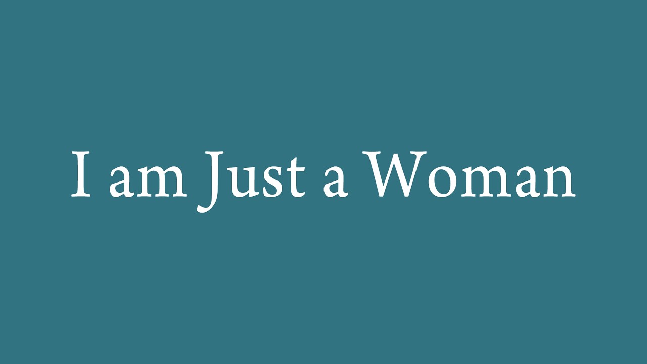 I am Just a Woman, By: Jimmy Thomas
