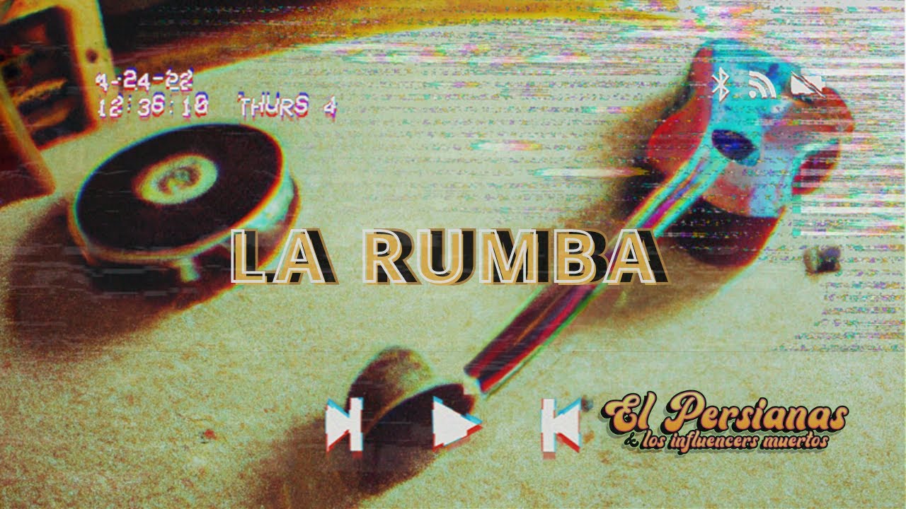 La Rumba - El Persianas & Los Influencers Muertos