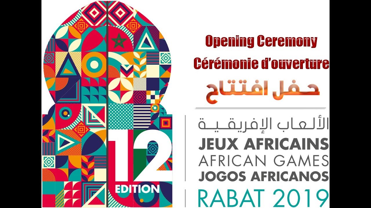 Opening Ceremony - African Games Rabat حفل افتتاح الألعاب الإفريقية بالرباط 2019