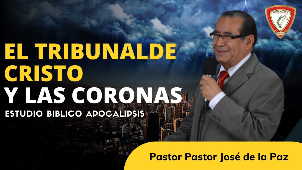 EL TRIBUNAL DE CRISTO Y LAS CORONAS - ESTUDIO DE APOCALIPSIS - JOSÉ DE LA PAZ PALACIOS