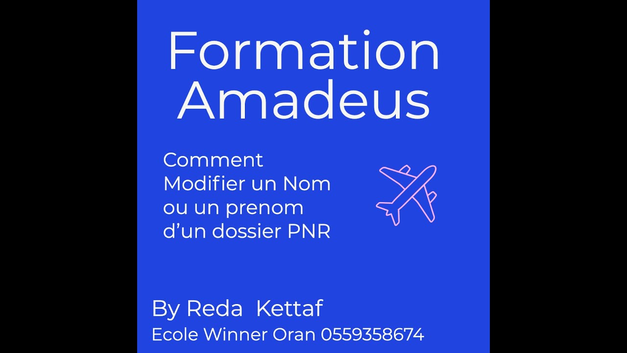 Amadeus, Comment modifier un nom ou un prenom lors d'une reservation Amadeus. By Reda KETTAF