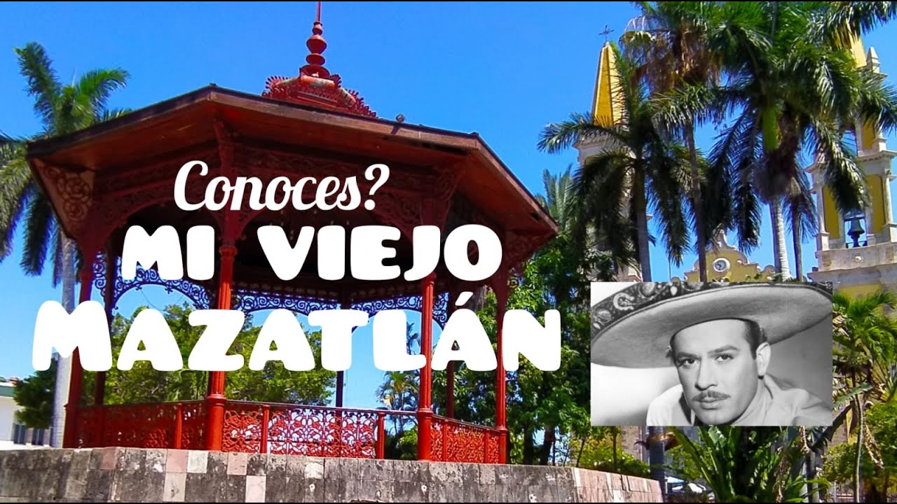 EL VIEJO MAZATLÁN , A CONOCER SUS TRADICIONES Y SUS LUGARES DE INTERÉS #PedroInfante