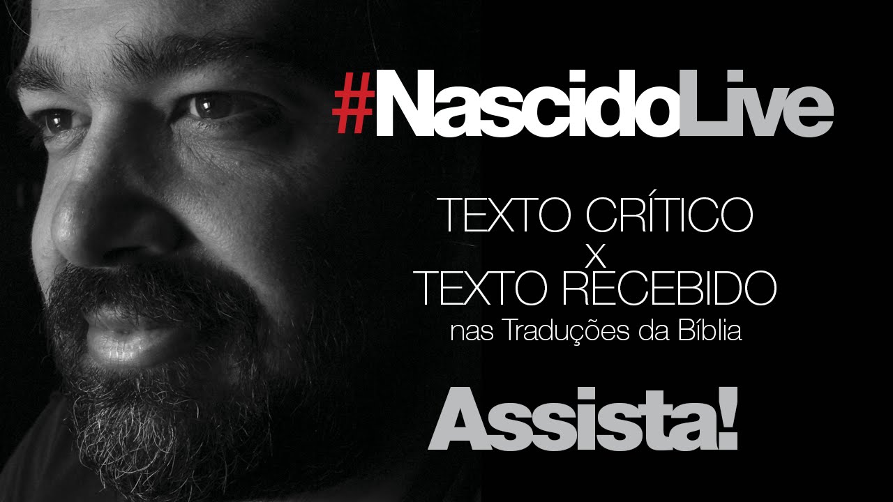 #NascidoLive - Texto Cr&iacute;tico e Texto Recebido nas tradu&ccedil;&otilde;es da B&iacute;blia