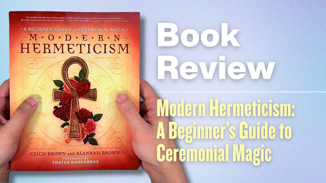 Modern Hermeticism: A Beginner's Guide to Ceremonial Magic by Erich and Alannah Brown - Book Review