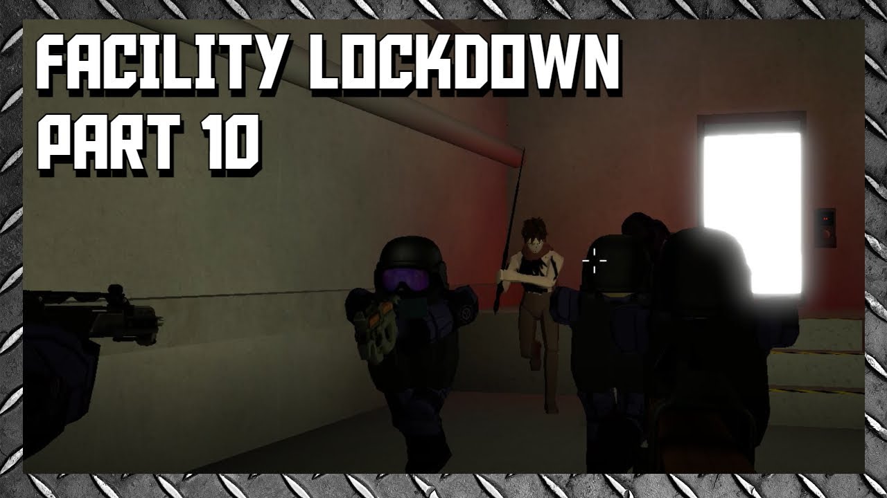 Roblox Facility Lockdown Part 10