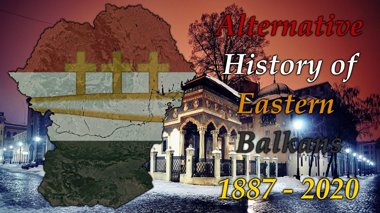 Alternative History of Eastern Balkans (Bulgaria & Romania) - 1887-2020