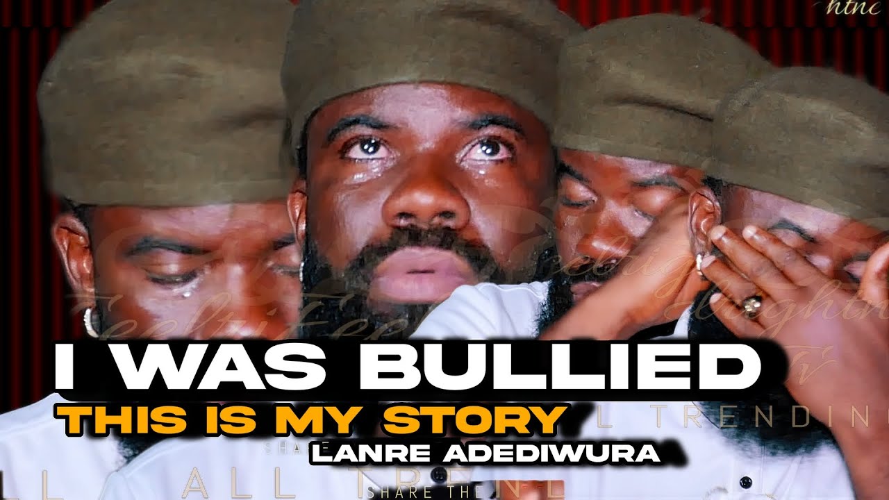 I WAS BULL*ED-LANRE ADEDIWURA IN TEARS! WHAT HAPPENED TO  LANRE-THE UNTOLD STORY