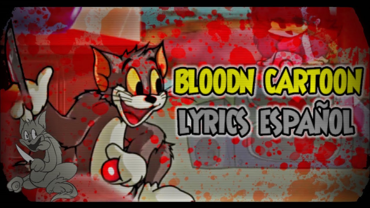 BLOODN CARTOON (LYRICS ESPAÑOL) VS TOM SPLATTER WB