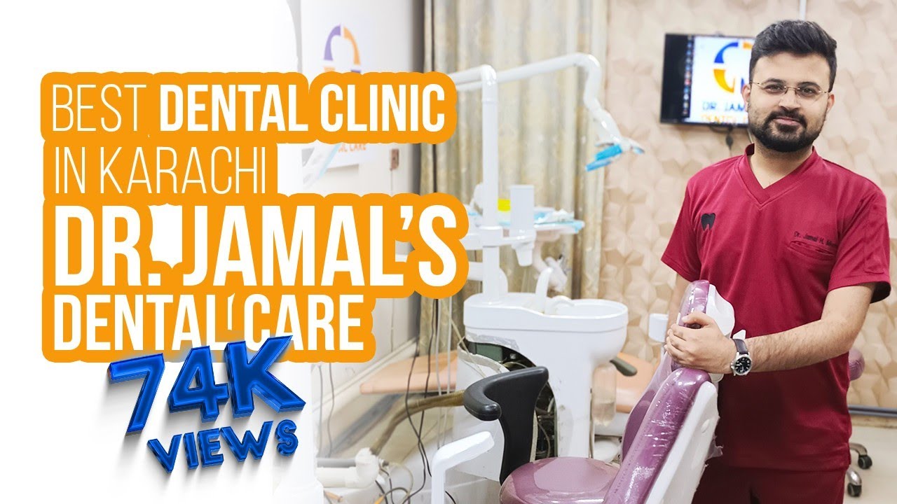 Best Dental Clinic In Karachi | Modern | Clean | Top Notch | Affordable | Dr. Jamal's Dental Care