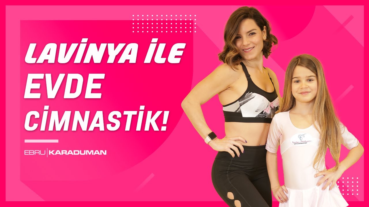 Lavinya &Uuml;nl&uuml;er ile EVDE CİMNASTİK! | Ebru Karaduman