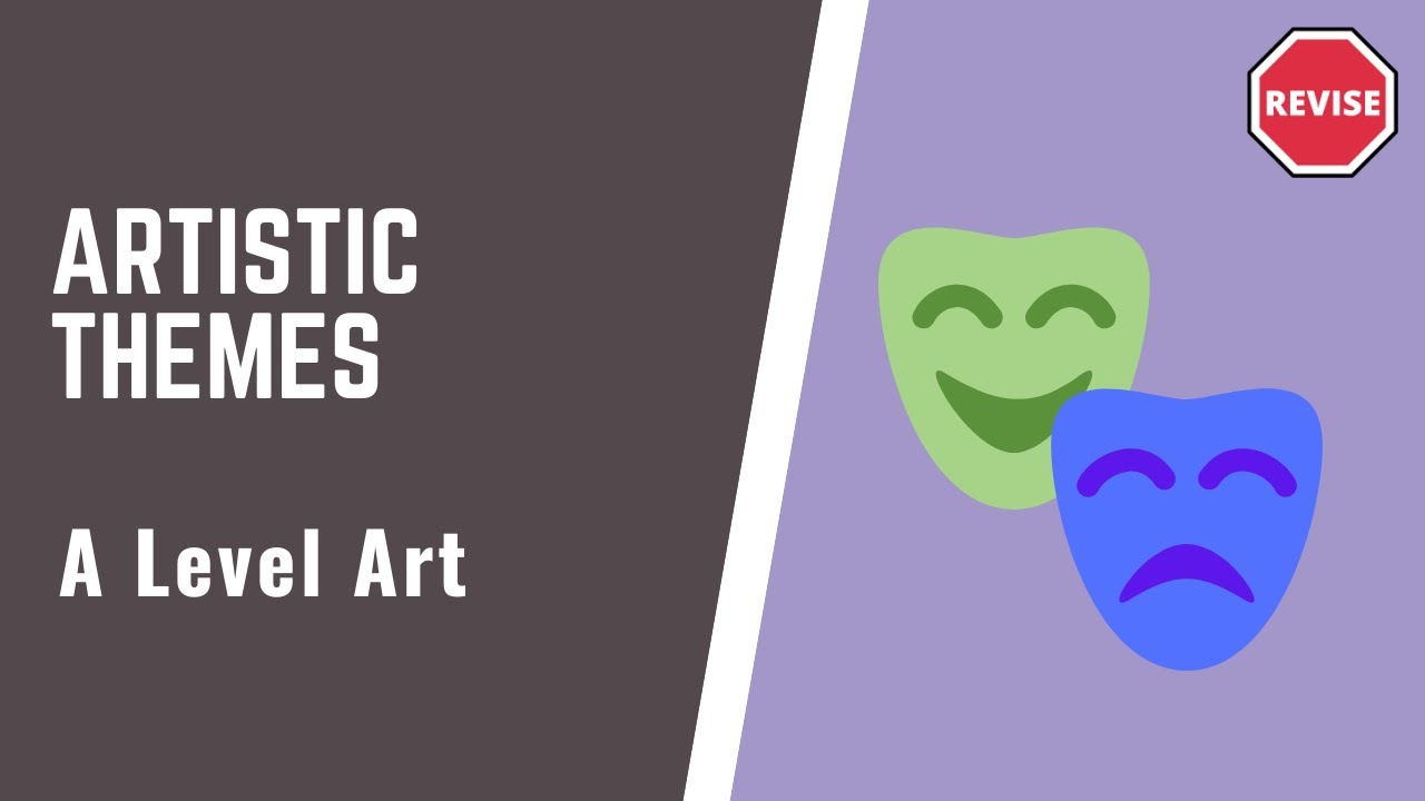 A Level Art - Artistic Themes