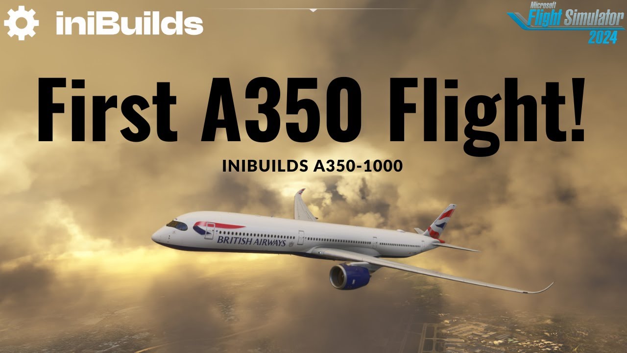 First look at the @iniBuilds A350 | BA delivery into Heathrow Premium | MSFS 2024 ULTRA!