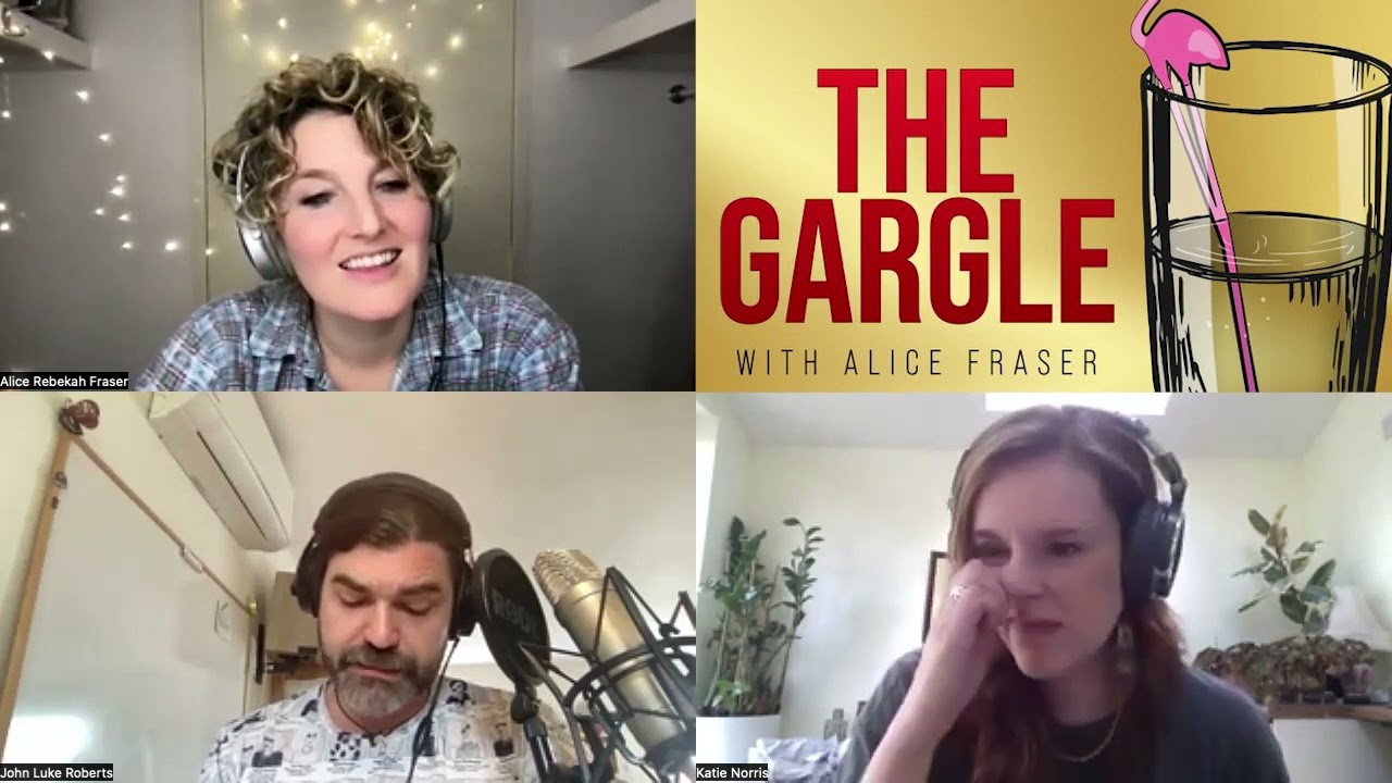 The Gargle 162 - Alice Fraser, John-Luke Roberts and Katie Norris