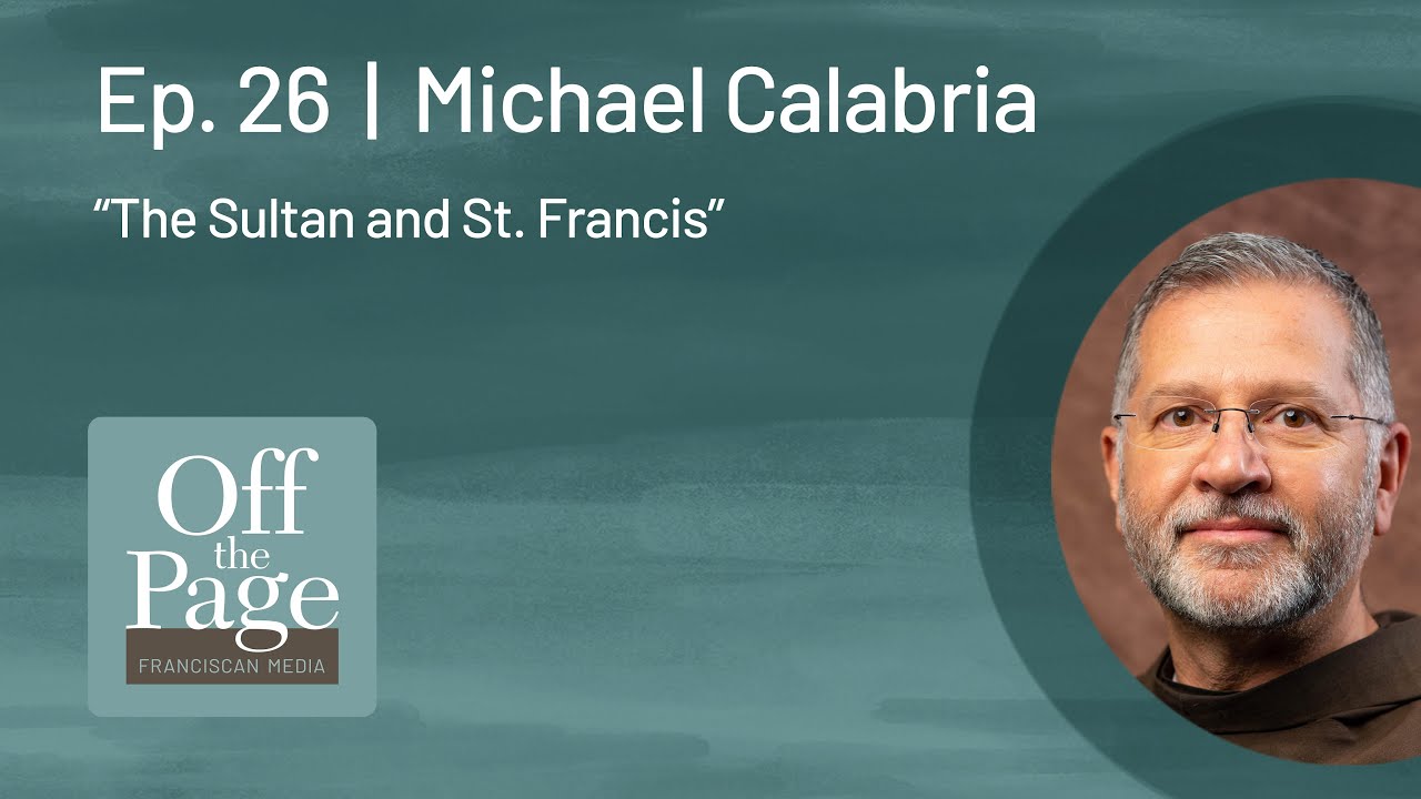 Ep. 26 | Off the Page | Michael Calabria | The Sultan and St. Francis