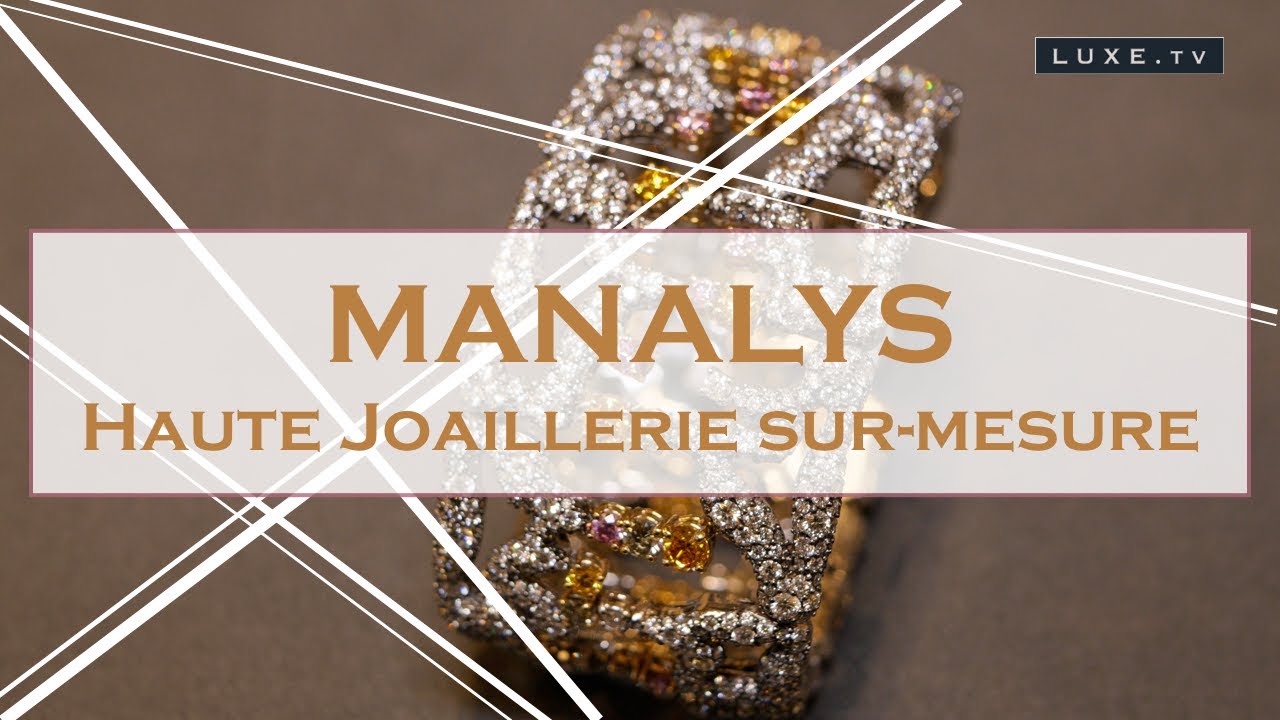 Manalys - L'art de la haute joaillerie sur mesure - LUXE.TV