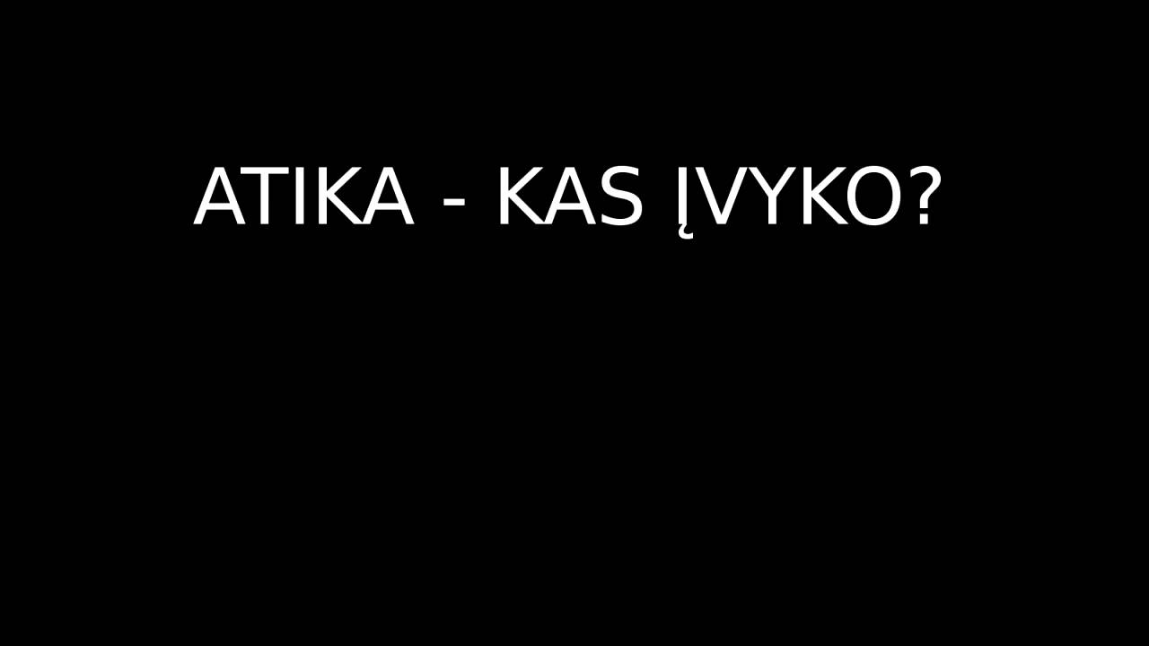 Atika - Kuo mes buvom, kuo mes likom