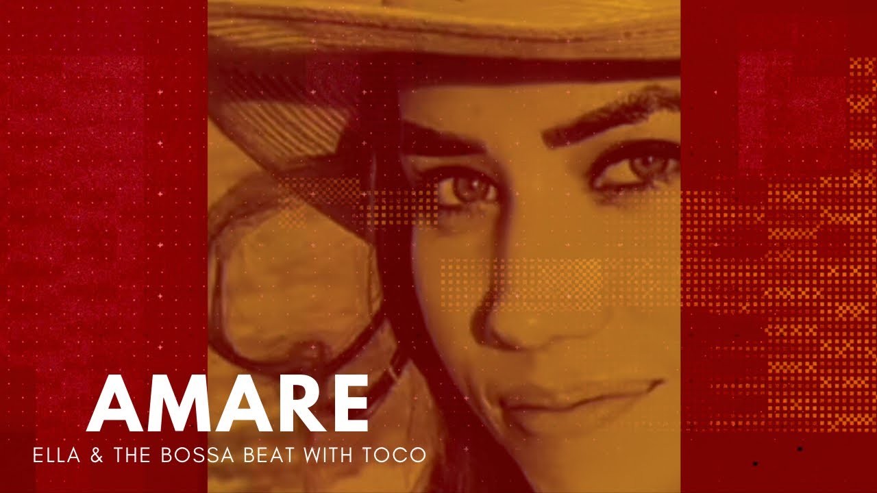 Amare- Ella & The Bossa Beat with Toco- Lyric Video Collage