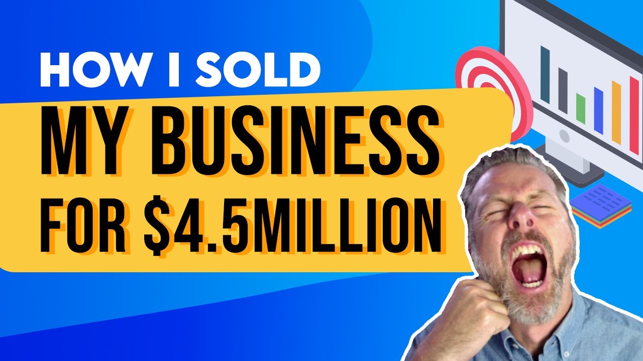How I Sold My Business For $4.5 Million