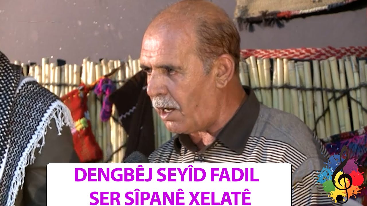 DENGBÊJ SEYÎD FADIL - SER SÎPANÊ XELATÊ