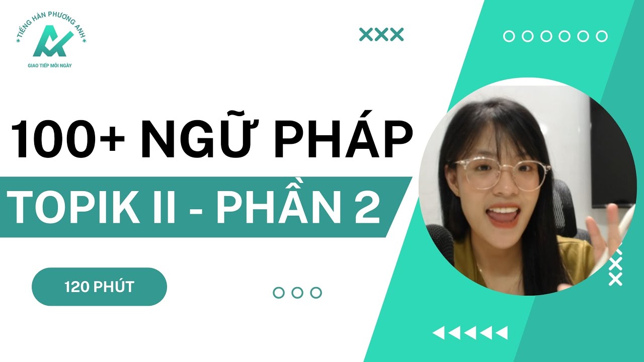 TỔNG HỢP 100+ NGỮ PHÁP TOPIK II NHẤT ĐỊNH GẶP!!!