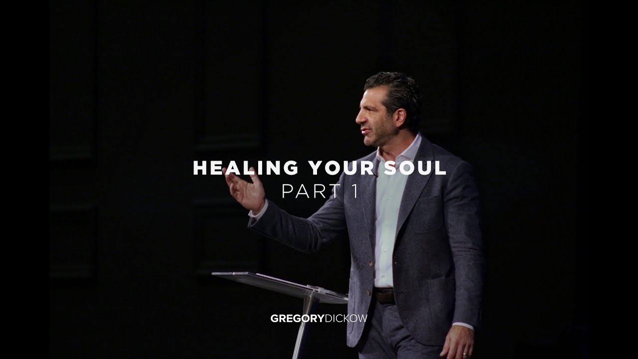 Healing Your Soul : Part 1 | Pastor Gregory Dickow