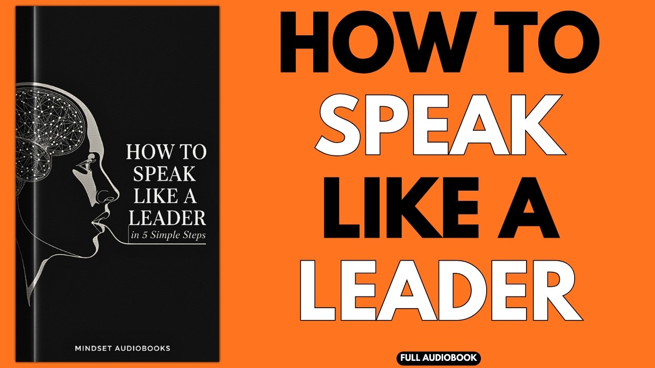 How To Speak Like A Leader In 5 Simple Steps | Full Audiobook